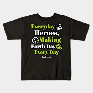 Everyday Heroes Making Earthday Everyday Kids T-Shirt